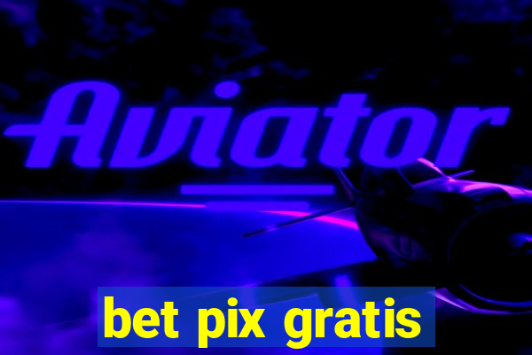 bet pix gratis